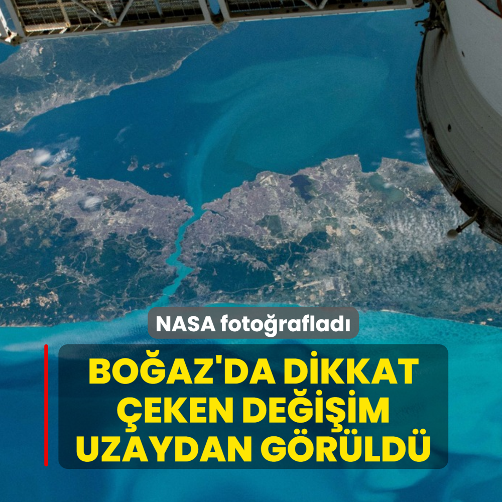 NASA foto�raflad�! �stanbul Bo�az�'nda dikkat �eken de�i�im uzaydan g�r�ld�