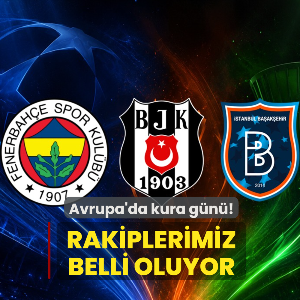 Avrupa'da kura g�n�! Fenerbah�e, Be�ikta� ve Ba�ak�ehir'in rakipleri belli oluyor