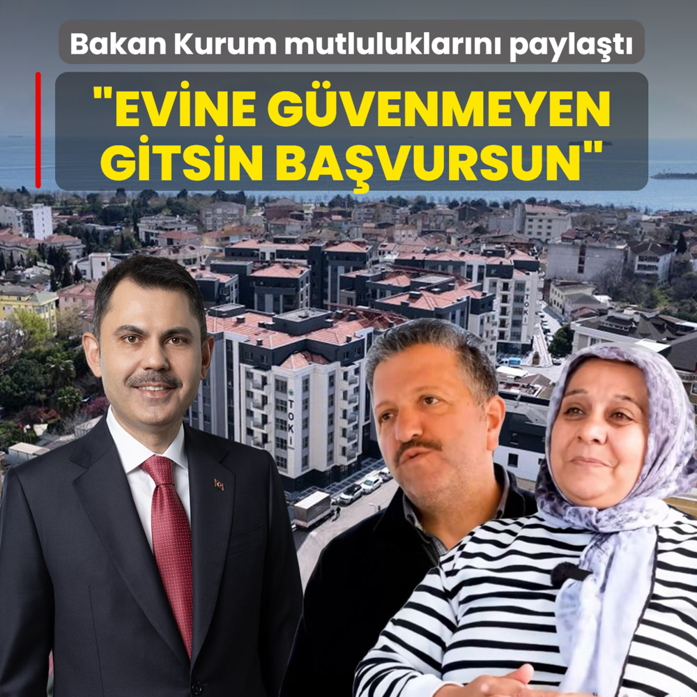 Bakan Kurum mutluluklar�n� payla�t�: Evine g�venmeyenler gitsin ba�vursun