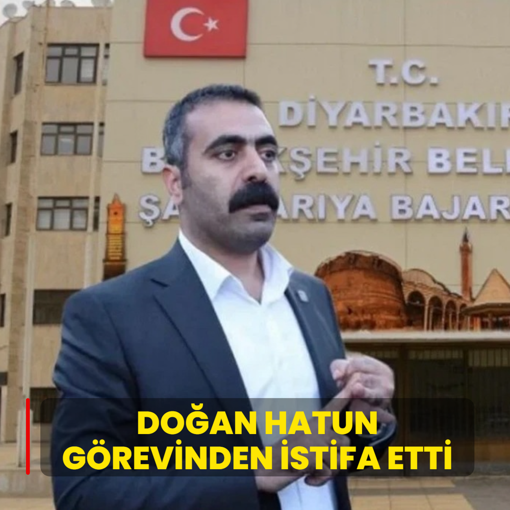 Do�an Hatun g�revinden istifa etti