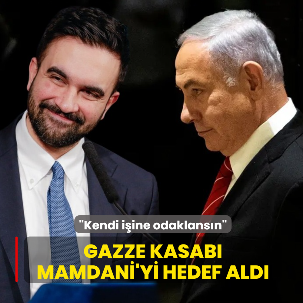 Gazze kasab� Netanyahu, Mamdani'yi hedef ald�: Kendi i�ine odaklans�n