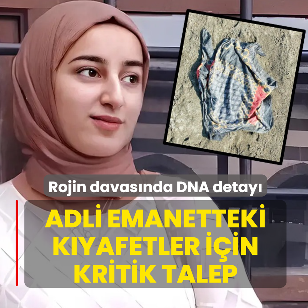 �Rojin'in giysilerinde DNA incelensin�