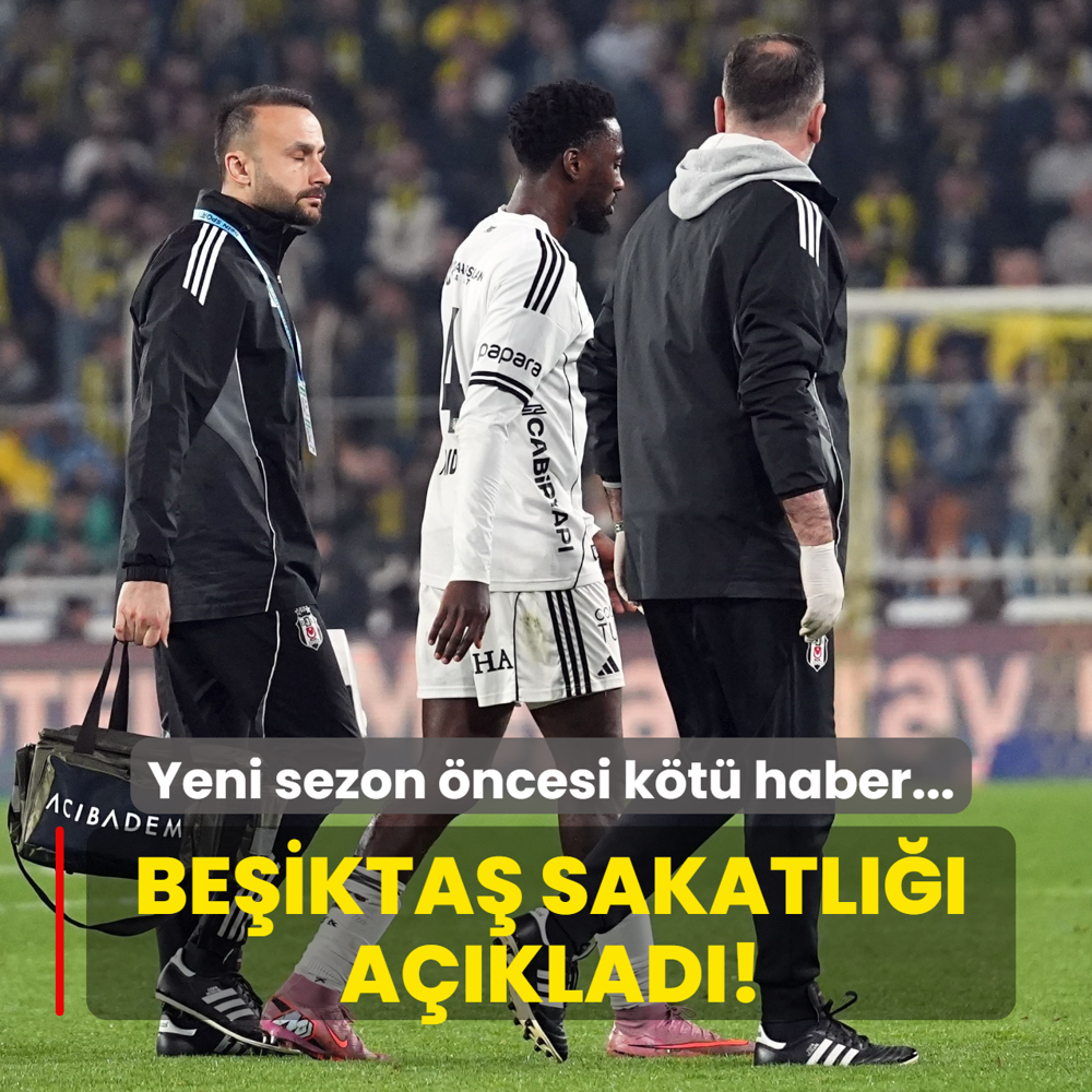 Be�ikta� sakatl��� a��klad�! Yeni sezon �ncesi k�t� haber...