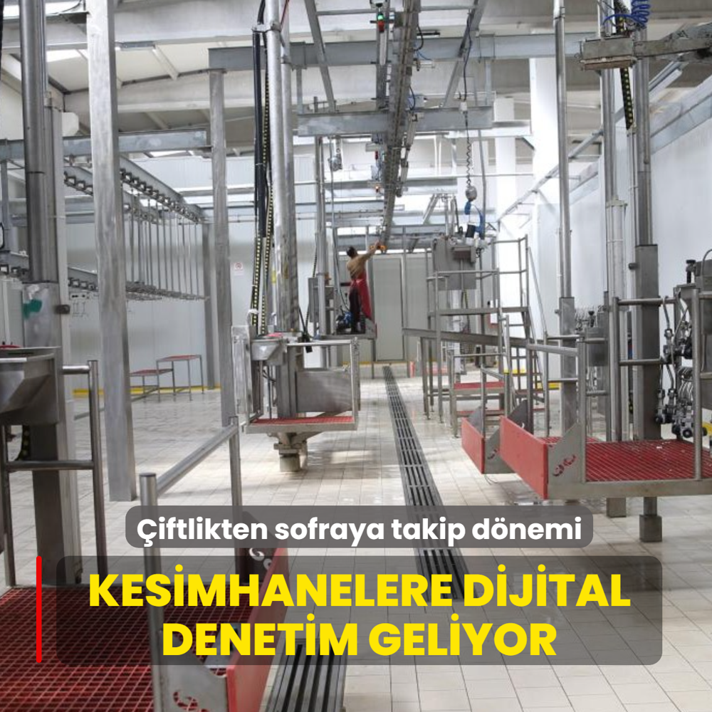 �iftlikten sofraya takip d�nemi: Kesimhanelere dijital denetim geliyor