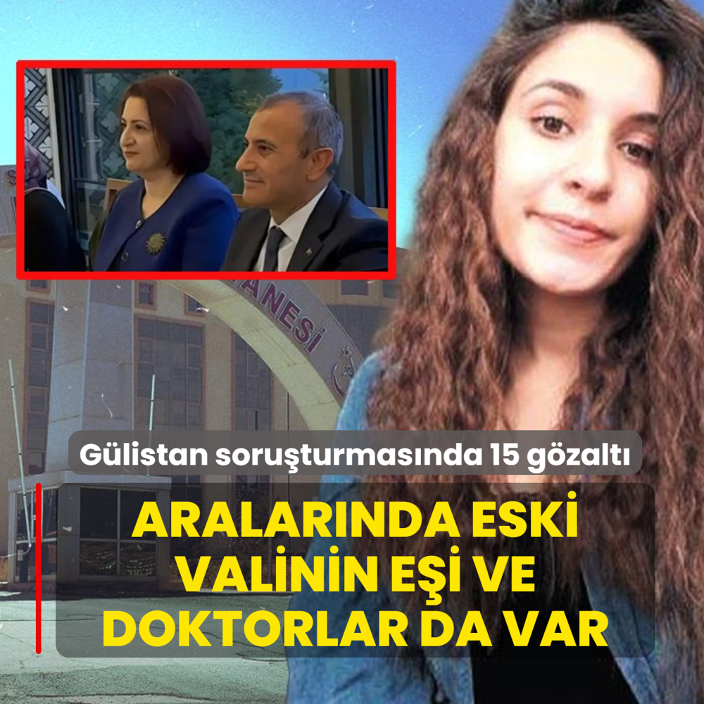 Gülistan Doku soruşturmasında yeni gözaltılar! Aralarında eski valinin eşi ve doktorlar da var