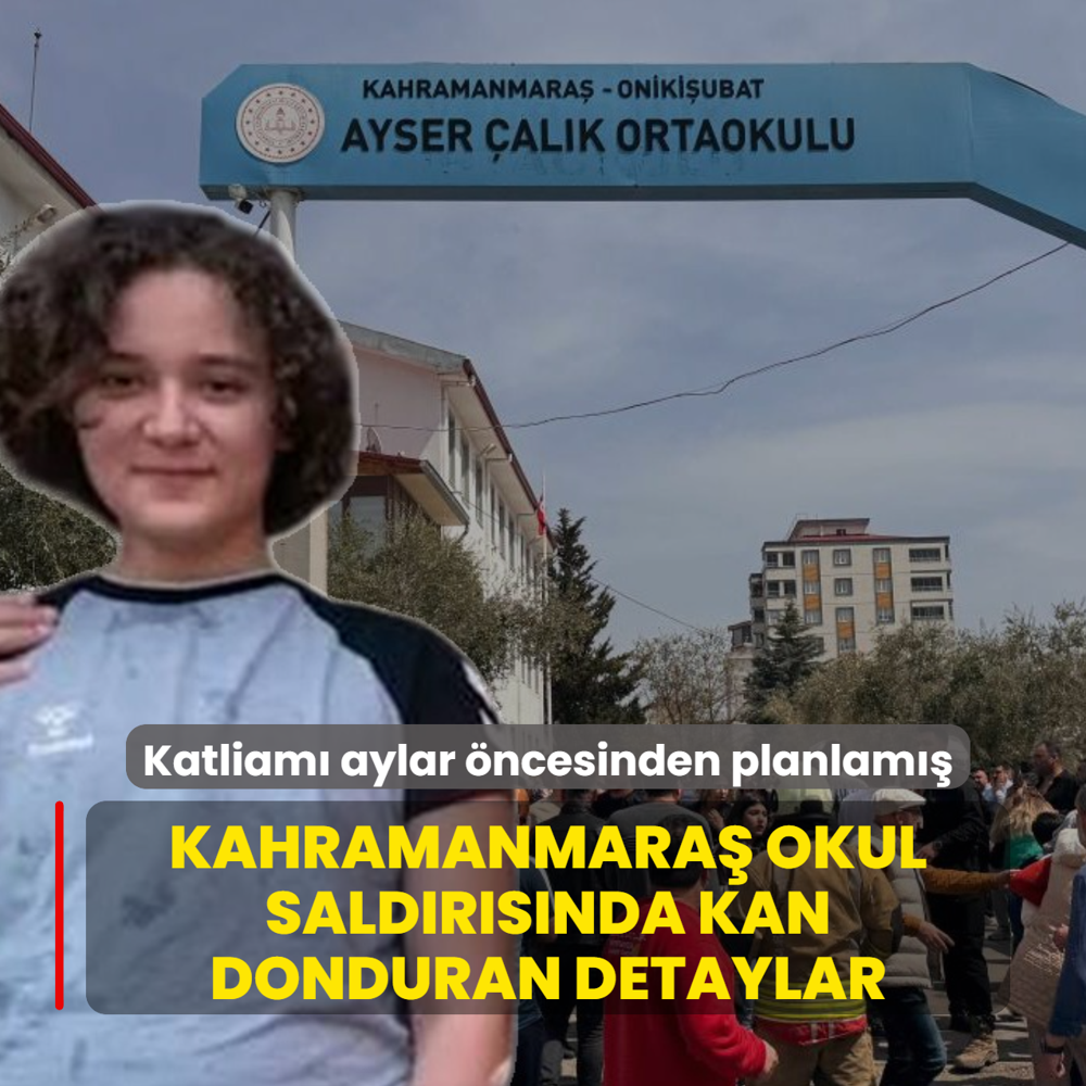 Katliam� aylar �ncesinden planlam��... Kahramanmara� okul sald�r�s�nda kan donduran detaylar