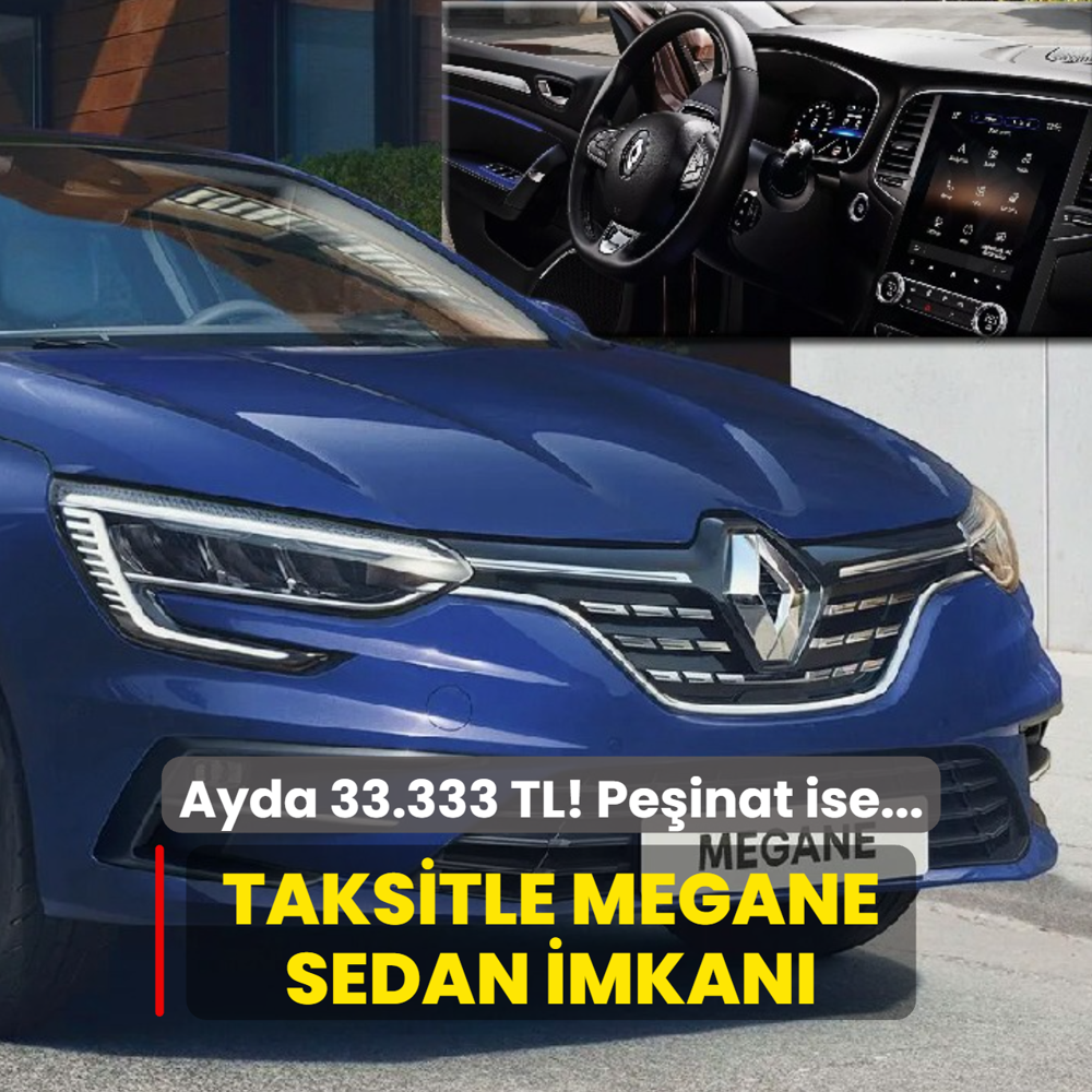 Renault a��klad�: Ayda 33.333 TL taksitle Megane Sedan imkan�! Pe�inat ise...