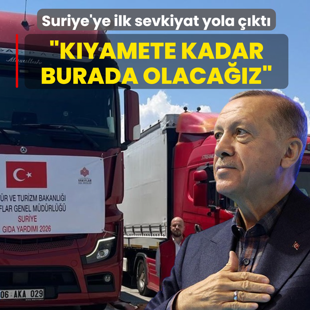 Suriye'ye ilk sevkiyat yola ��kt�! Ba�kan Erdo�an: K�yamete kadar burada olaca��z