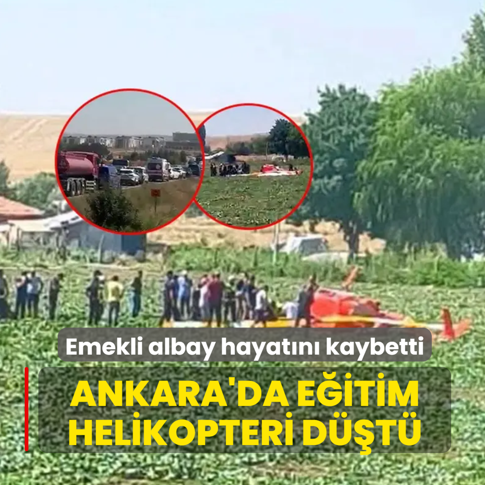 Ankara'da e�itim helikopteri d��t�: Emekli albay hayat�n� kaybetti