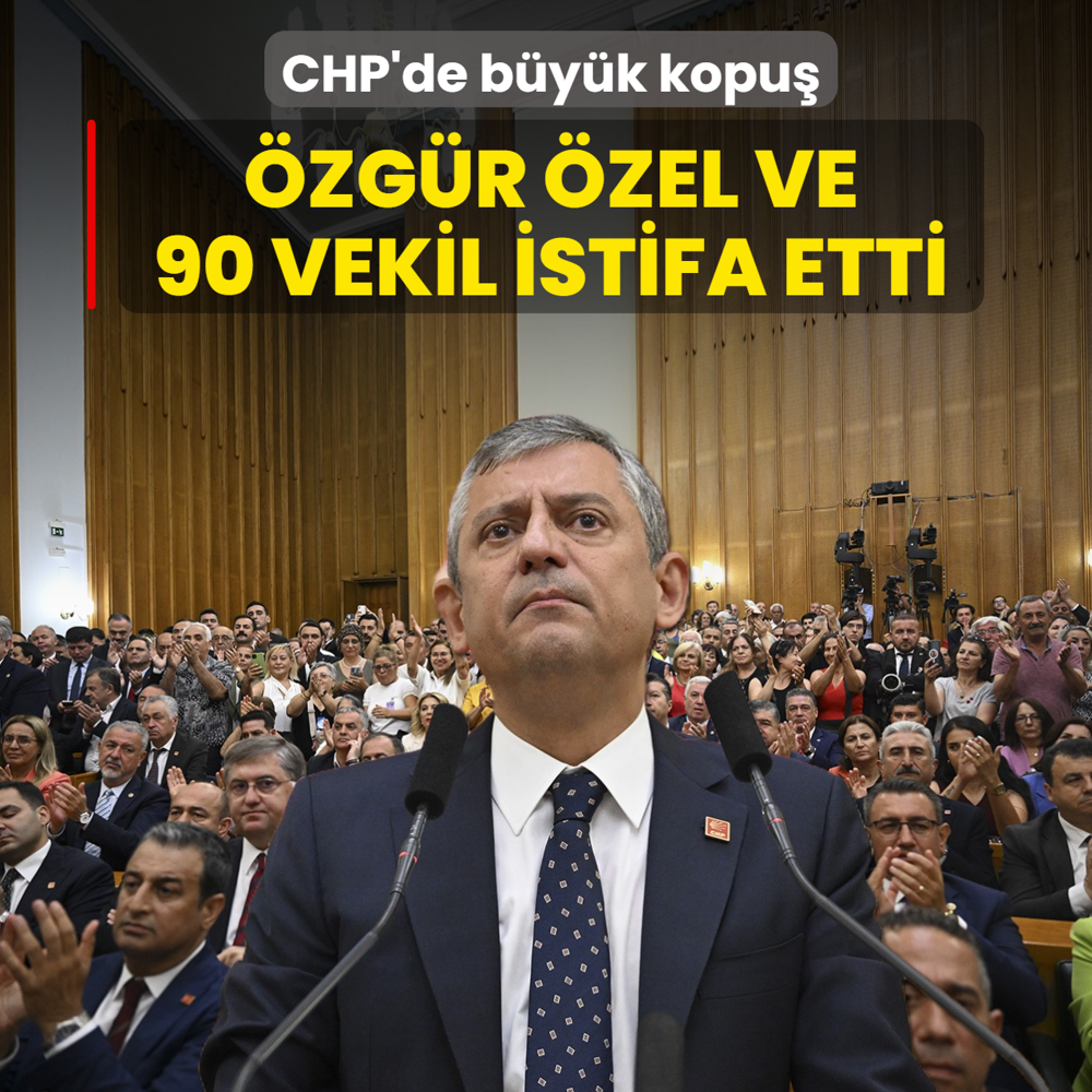 CHP'de büyük kopuş! Özgür Özel ve 90 milletvekili istifa etti