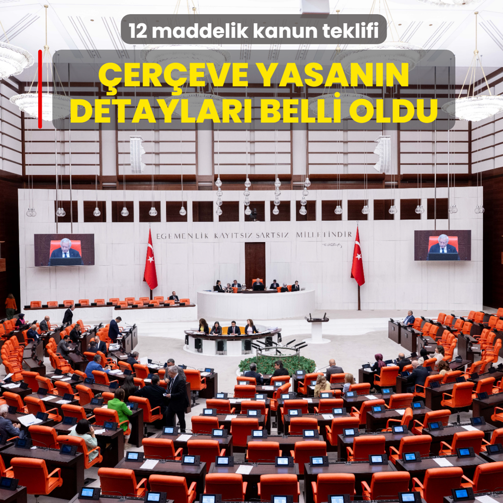Çerçeve yasanın detayları belli oldu: 12 maddelik kanun teklifi