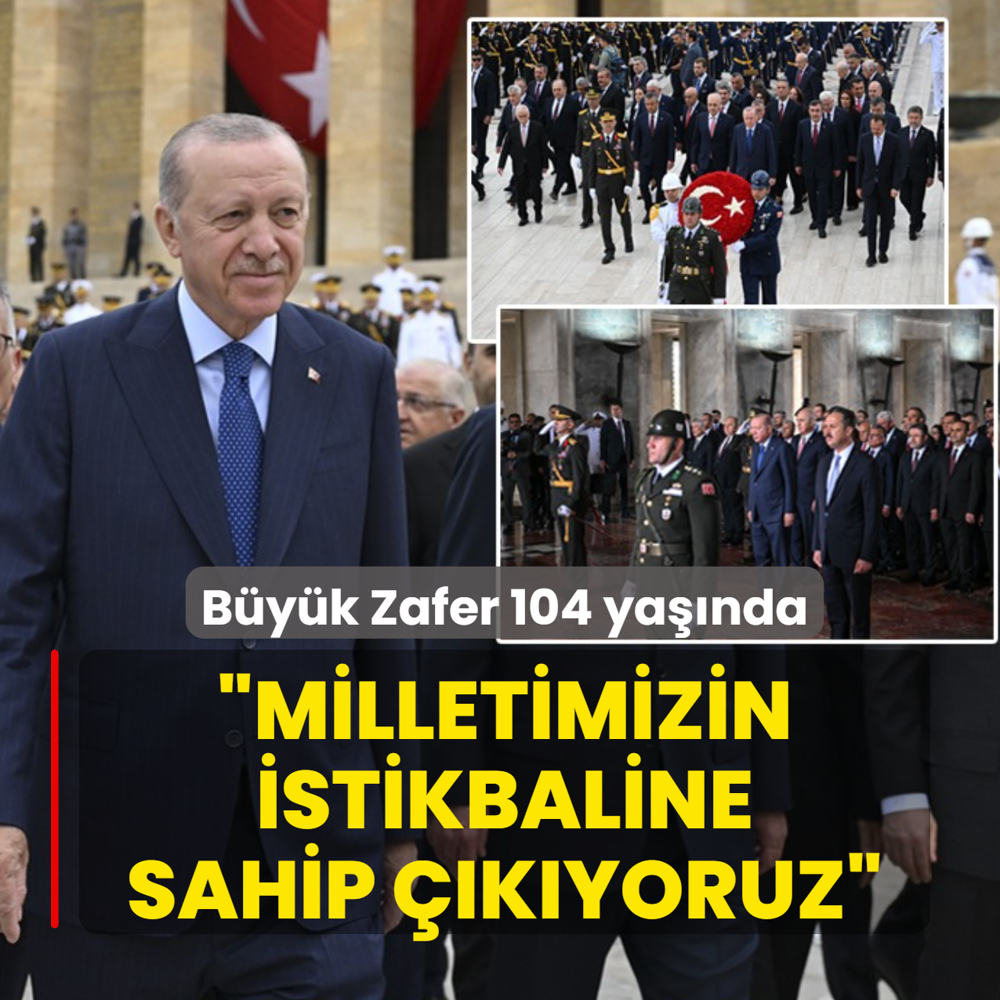 Büyük Zafer 104 yaşında... Başkan Erdoğan: Milletimizin istikbaline sahip çıkıyoruz