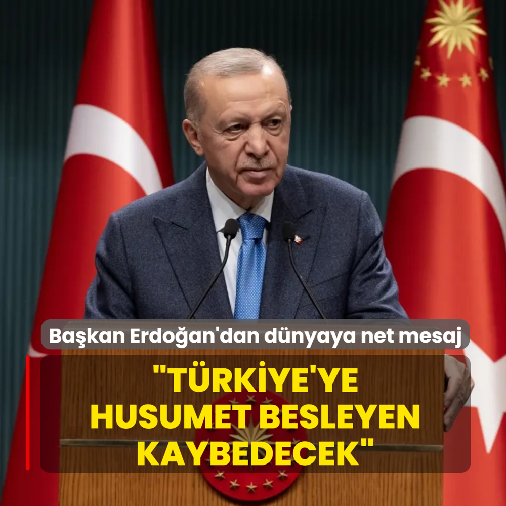 Başkan Erdoğan'dan dünyaya net mesaj: Türkiye'ye dost olan kazanacak, husumet besleyen ise kaybedecek