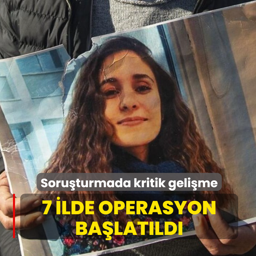 Gülistan Doku soruşturmasında kritik gelişme! 7 ilde operasyon başlatıldı