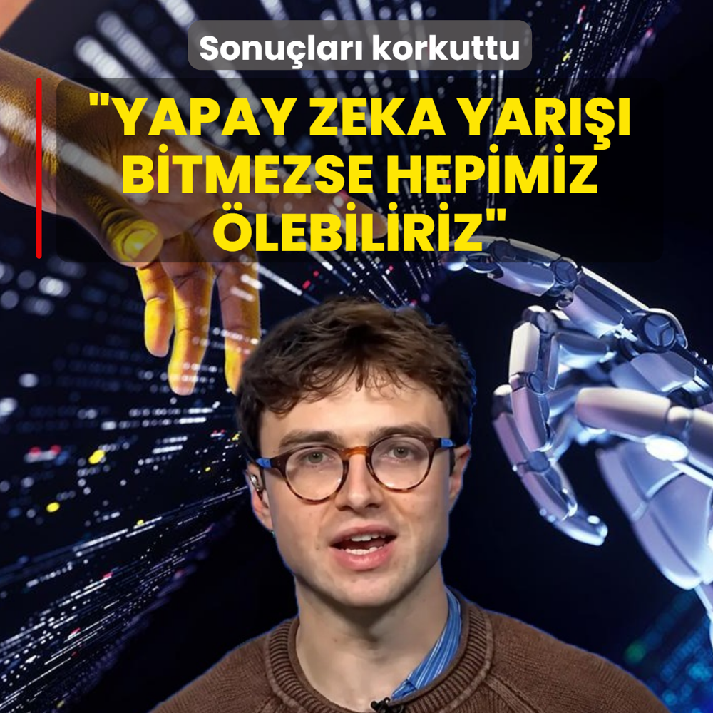 Sonuçları korkuttu: Yapay zeka yarışı bitmezse hepimiz ölebiliriz