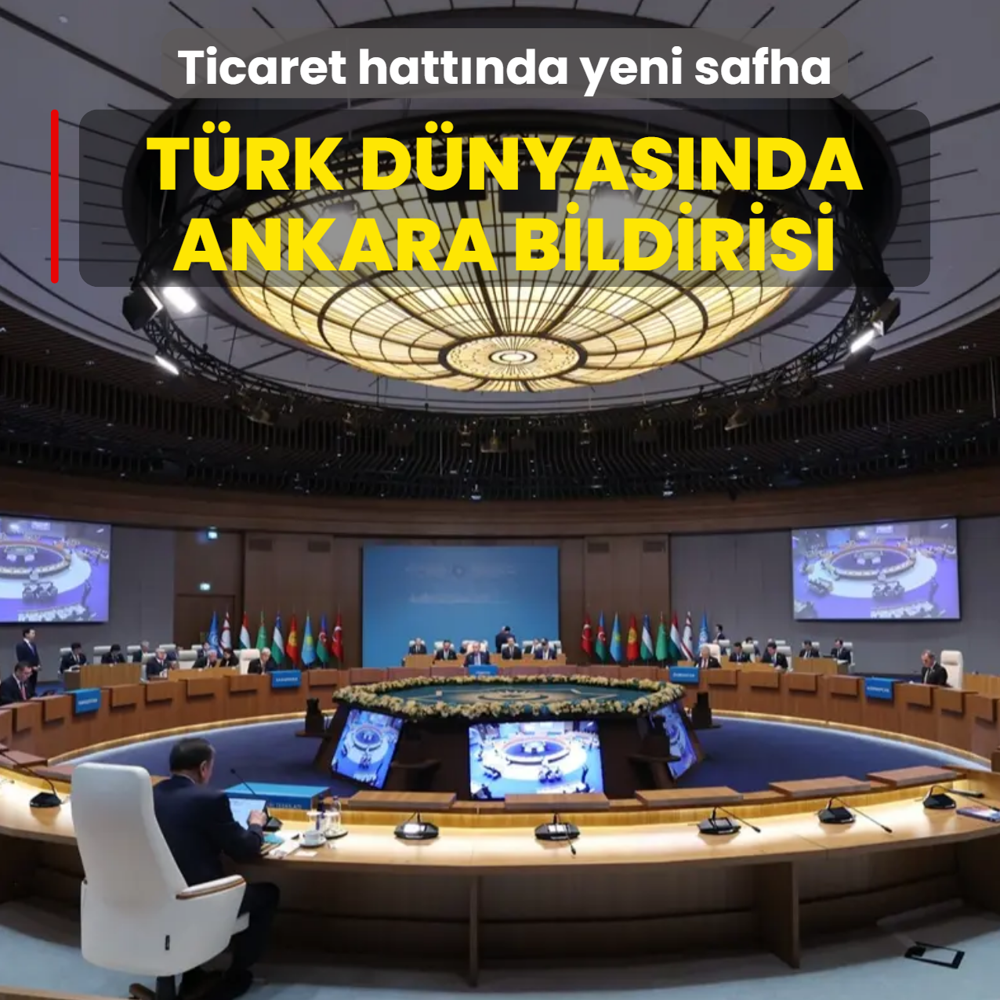 Türk dünyasında Ankara bildirisi: Ticaret hattında yeni safha