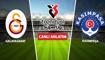 CANLI: Galatasaray - Kas�mpa�a
