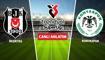 CANLI: Be�ikta� - Konyaspor