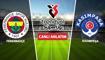 CANLI: Fenerbah�e - Kas�mpa�a