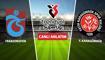 CANLI: Trabzonspor - Fatih Karag�mr�k