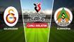 CANLI: Galatasaray - Alanyaspor