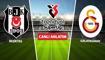 CANLI: Be�ikta� - Galatasaray