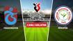 CANLI: Trabzonspor - Rizespor
