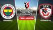 CANLI: Fenerbah�e - Gaziantep FK