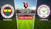 CANLI: Fenerbah�e - �aykur Rizespor