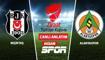 CANLI: Be�ikta� - Alanyaspor