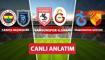 CANLI: Samsunspor-Galatasaray | Fenerbah�e-Ba�ak�ehir | Trabzonspor-G�ztepe