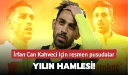 Yılın hamlesi ortaya çıktı! İrfan Can Kahveci için harekete geçtiler