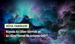 Rüyada Acı Biber Görmek ve Acı Biber Yemek Ne Anlama Gelir?