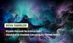 Rüyada Utanmak Ne Anlama Gelir? Utandığını ve Utanarak Konuştuğunu Görmek Nedir?