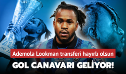 Gol canavarı geliyor! Ademola Lookman transferi hayırlı uğurlu olsun