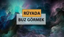 Rüyada buz görmek ne anlama gelir, ne demek? Rüyada buz görmek neye delalettir?