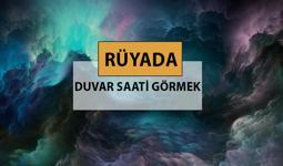 Rüyada duvar saati görmek ne anlama gelir, ne demek? Rüyada duvar saati görmek neye delalettir?
