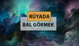 Rüyada bal görmek ne anlama gelir, ne demek? Rüyada bal görmek neye delalettir?