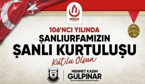 �anl�urfa'n�n kurtulu�unun 106'nc� y�l� co�kuyla kutlanacak