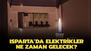 Isparta'da elektrik kesintisi giderildi mi? Isparta'da elektrikler ne zaman gelecek? 