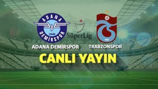 Canlı Yayın: Adana Demirspor-Trabzonspor