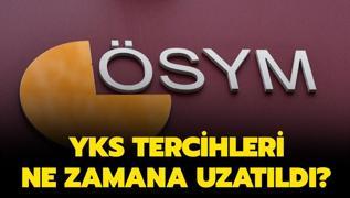 Tercihler ne zamana kadar uzatld? YKS tercihleri uzatld m? 