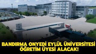 Bandrma Onyedi Eyll niversitesi retim yesi alacak!