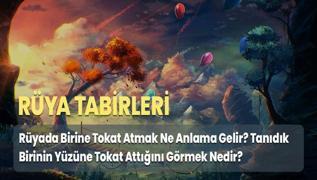 Ryada Birine Tokat Atmak Ne Anlama Gelir? Tandk Birinin Yzne Tokat Attn Grmek Nedir?