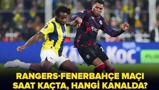 Rangers-FB ma ne zaman, saat kata? Rangers-Fenerbahe ma hangi kanalda yaynlanacak?