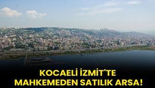 Kocaeli zmit'te mahkemeden satlk arsa!