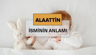 Alaattin isminin anlam nedir? Alaattin ne demek, kelime anlam ve kkeni