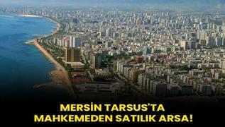 Mersin Tarsus'ta mahkemeden satlk arsa!