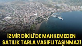 zmir Dikili'de mahkemeden satlk tarla vasfl tanmaz!