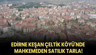 Edirne Kean eltik Ky'nde mahkemeden satlk tarla!